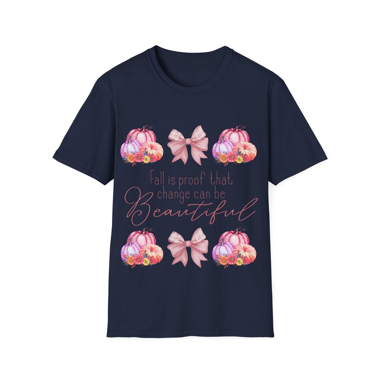 Fall is proof that change can be beautiful - Softstyle T-Shirt