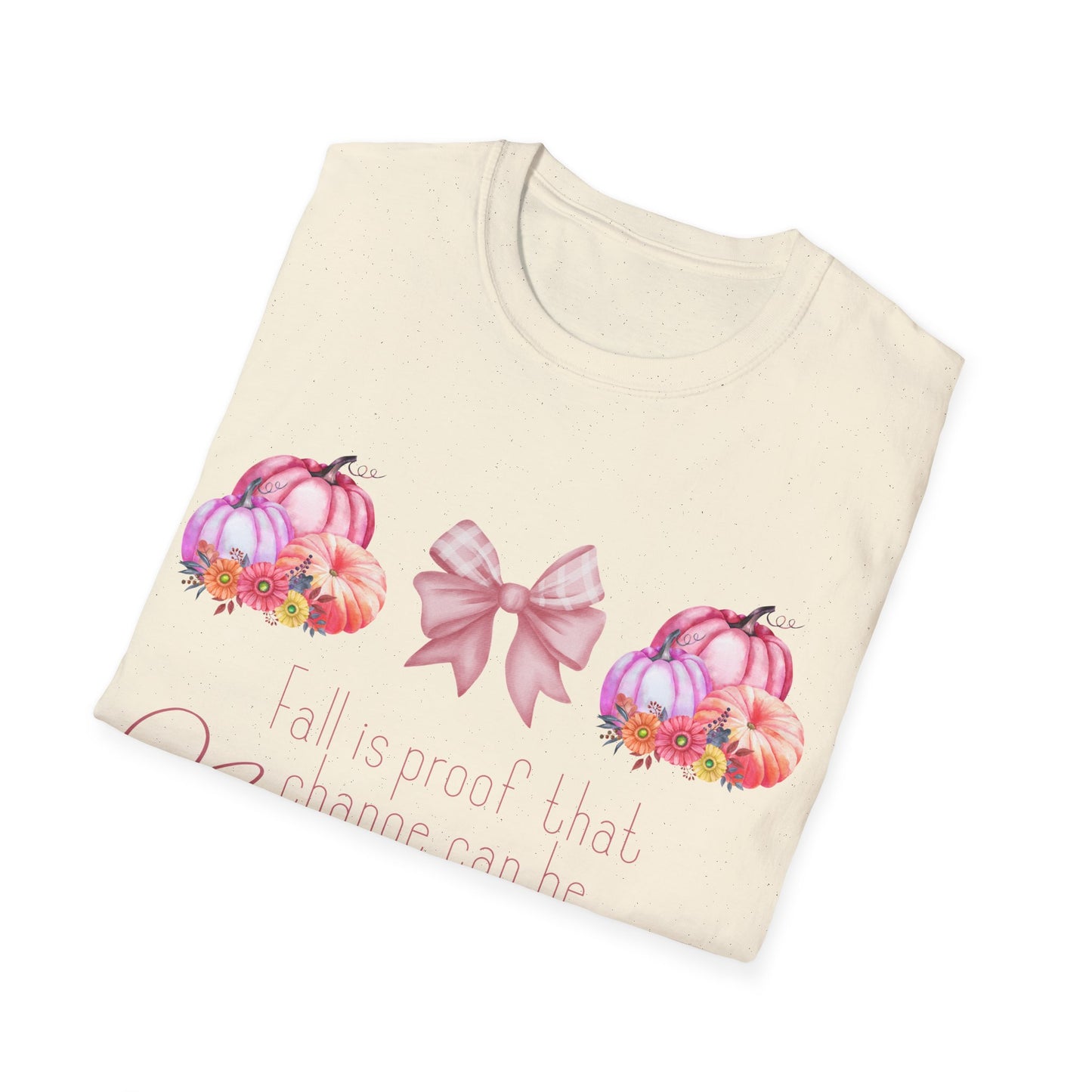 Fall is proof that change can be beautiful - Softstyle T-Shirt