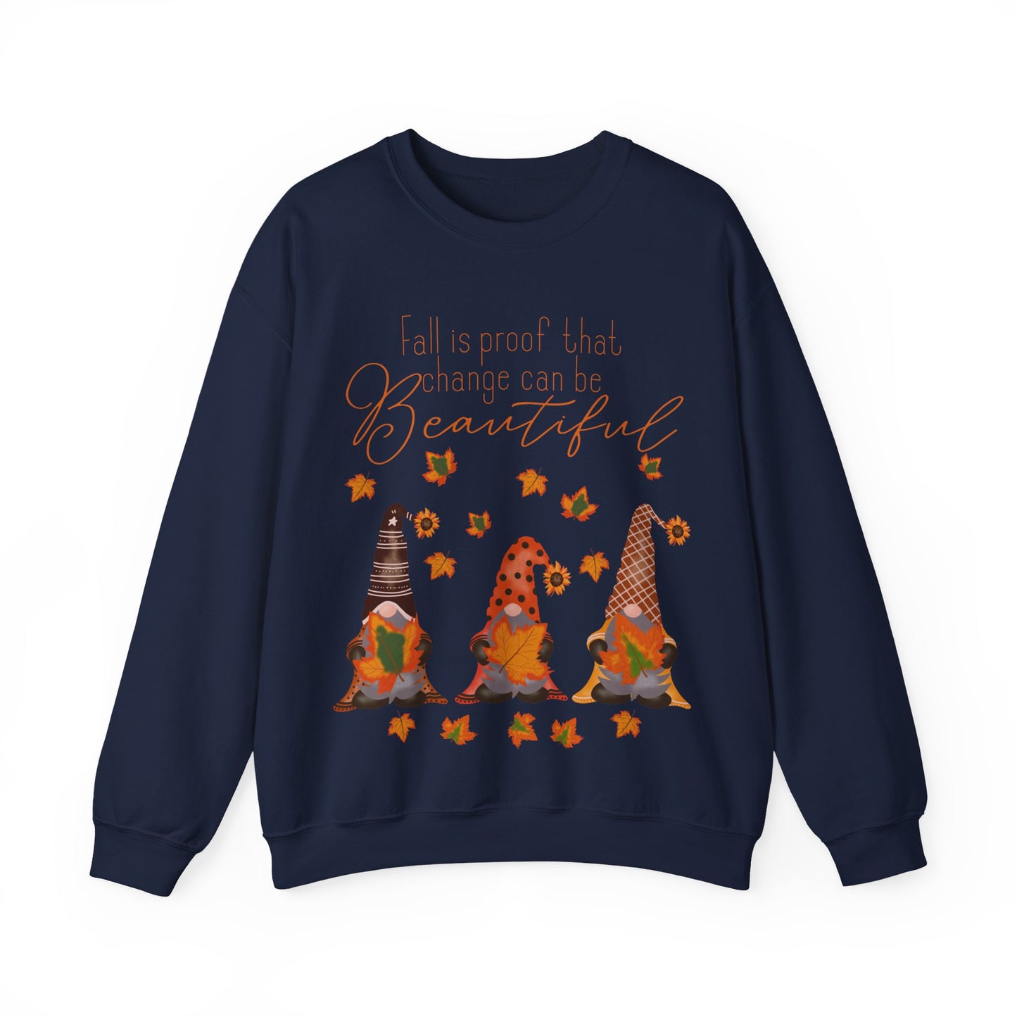 Fall is proof that change can be beautiful Gnome Sweatshirt
