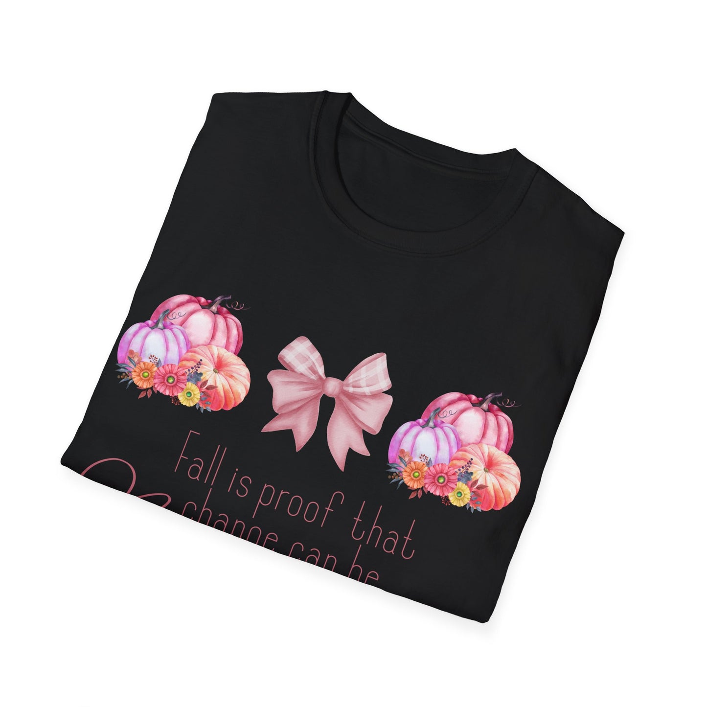 Fall is proof that change can be beautiful - Softstyle T-Shirt