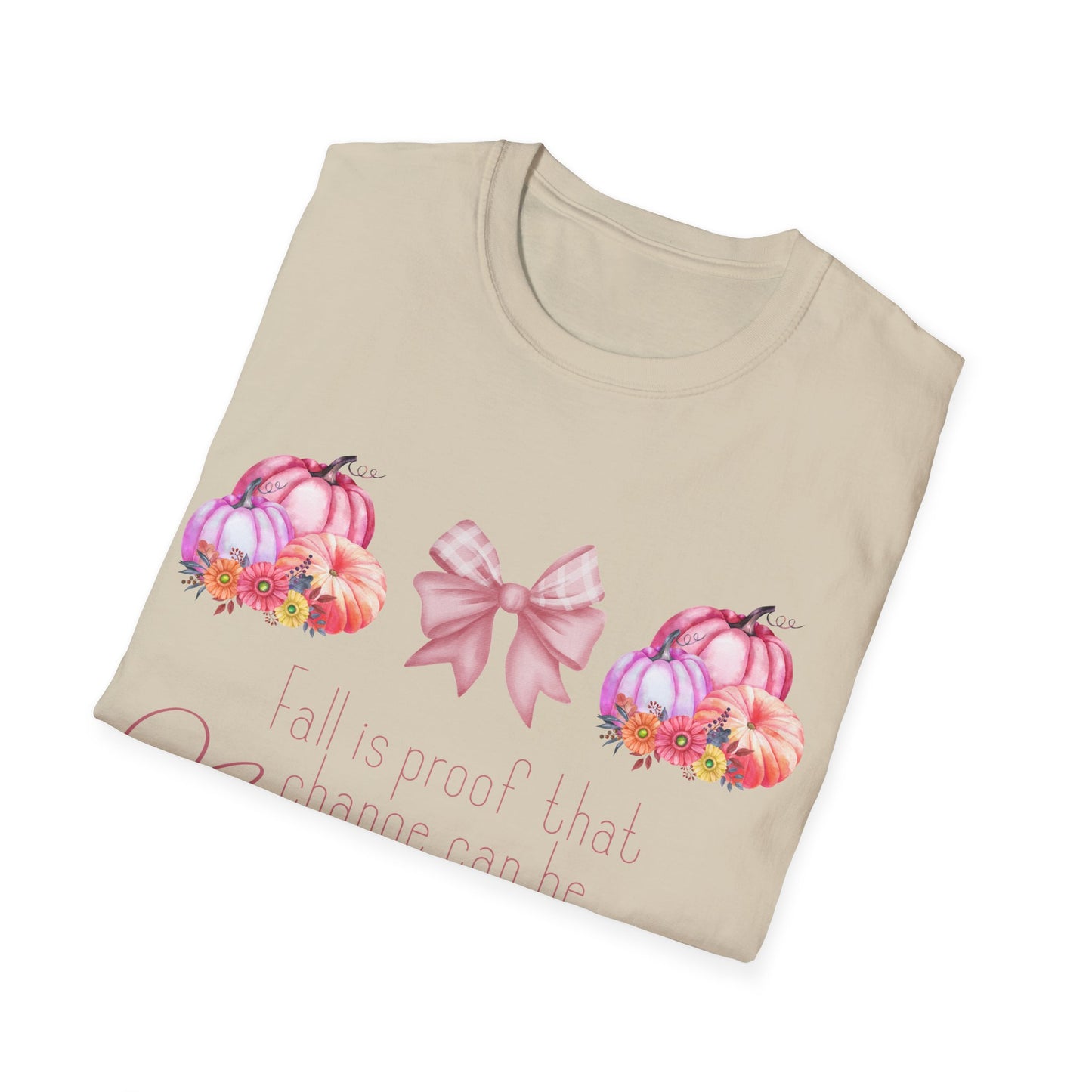 Fall is proof that change can be beautiful - Softstyle T-Shirt
