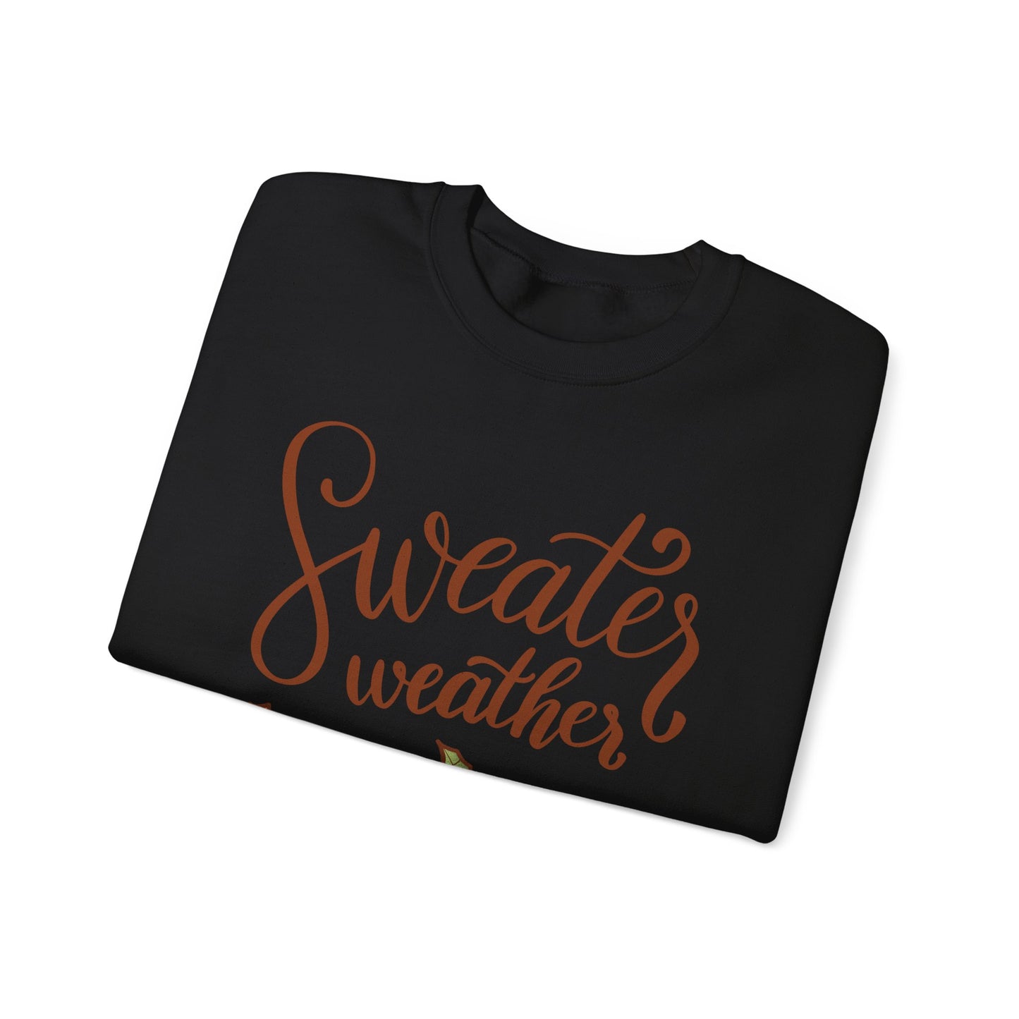 Sweater weather Sweatshirt
