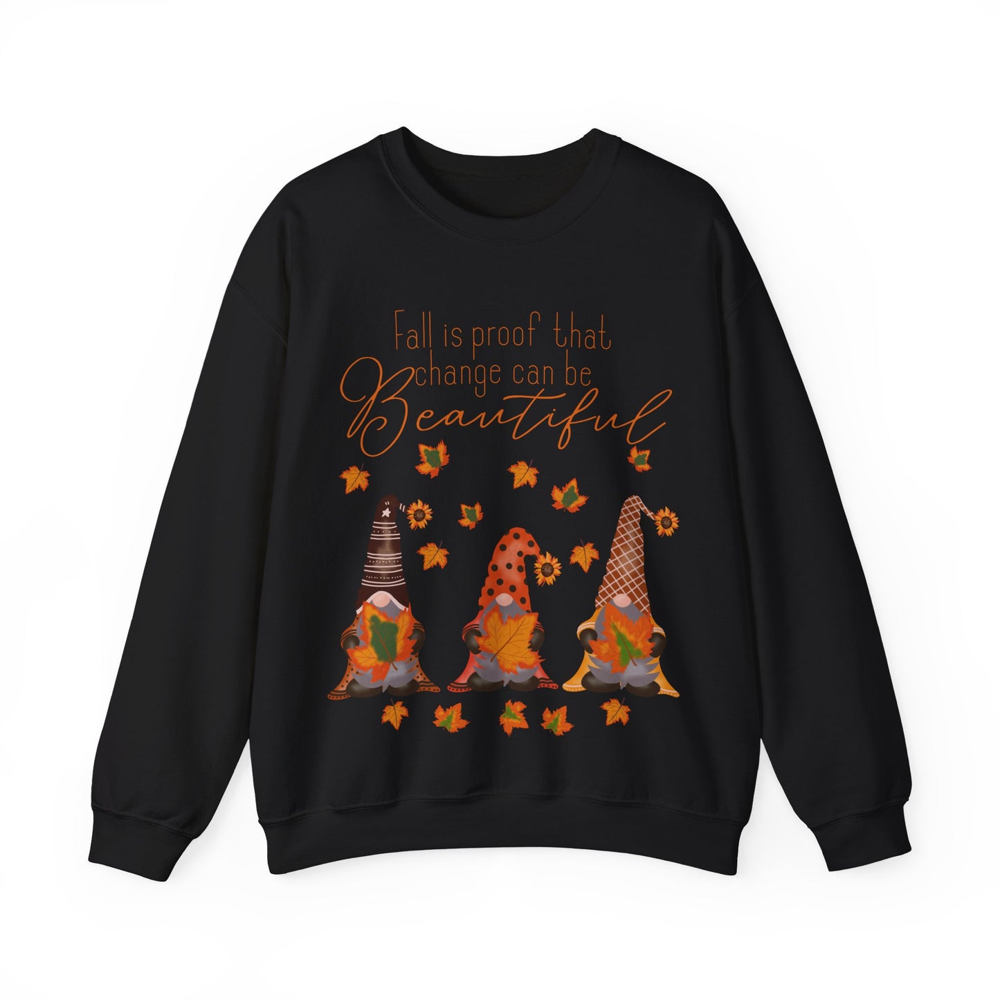 Fall is proof that change can be beautiful Gnome Sweatshirt