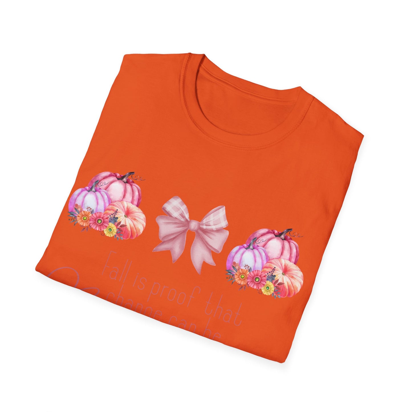 Fall is proof that change can be beautiful - Softstyle T-Shirt
