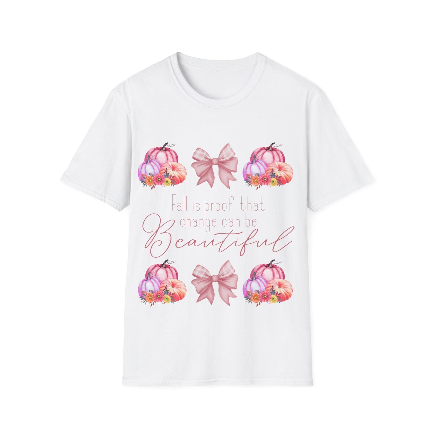Fall is proof that change can be beautiful - Softstyle T-Shirt
